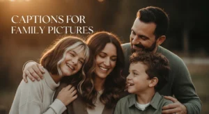 Captions for Family Pictures