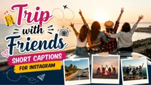 Trip With Friends Short Captions for Instagram
